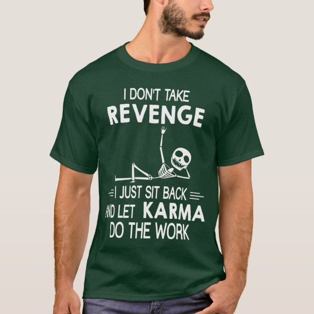Camiseta Eu Não Tiro Vingança Eu Sento-Me E Deixo A Karma (Frente)