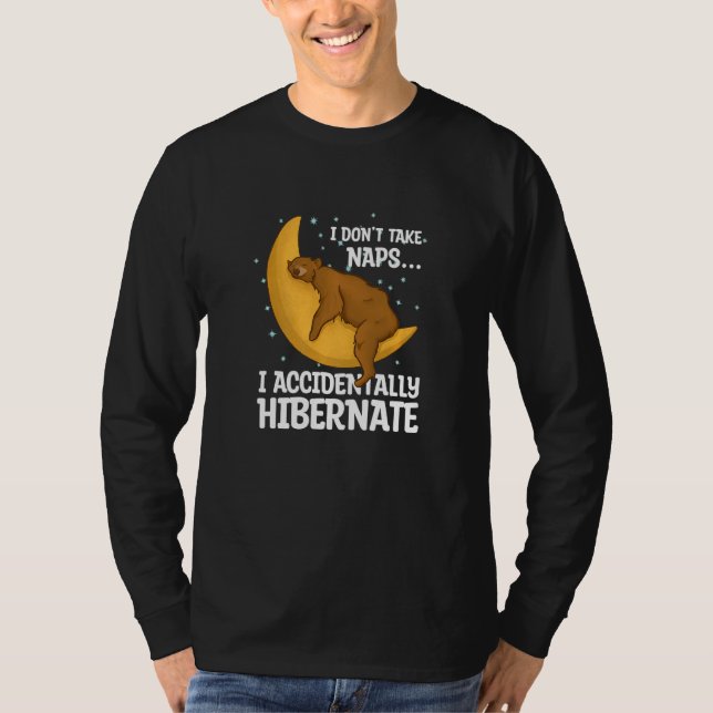 Camiseta Eu não tomo soneca I Acidentalmente Hibernar (Frente)