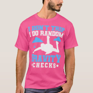 Camiseta Eu Não Tropeço Eu Faço Verificações De Gravidade P