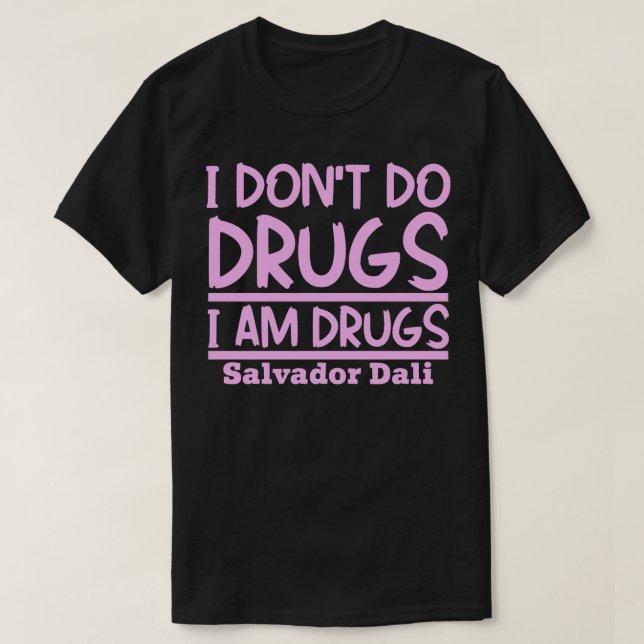 Camiseta Eu não uso drogas Eu sou drogas (Frente do Design)