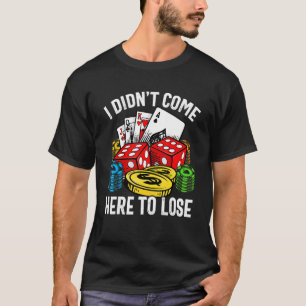 Camiseta Eu Não Vim Aqui Para Perder Jogo de Poker Retro
