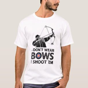 Camiseta Eu não Visto Arcos Eu atiro neles Arco de arqueir