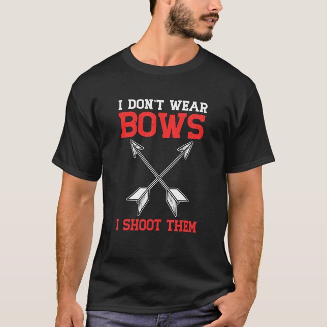 Camiseta Eu Não Visto Arcos Eu Atiro Neles Bowhunter E Arch (Frente)