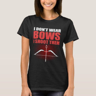 Camiseta Eu não Visto Arcos Eu atiro neles caçando arqueiro