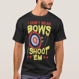 Camiseta Eu Não Visto Arcos Que Atirei Em Arqueiro