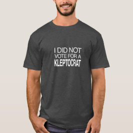 Camiseta Eu Não Votei num Cleptocrata