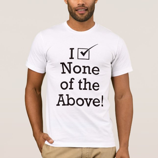 Camiseta Eu não voto nenhuma do acima (Frente)
