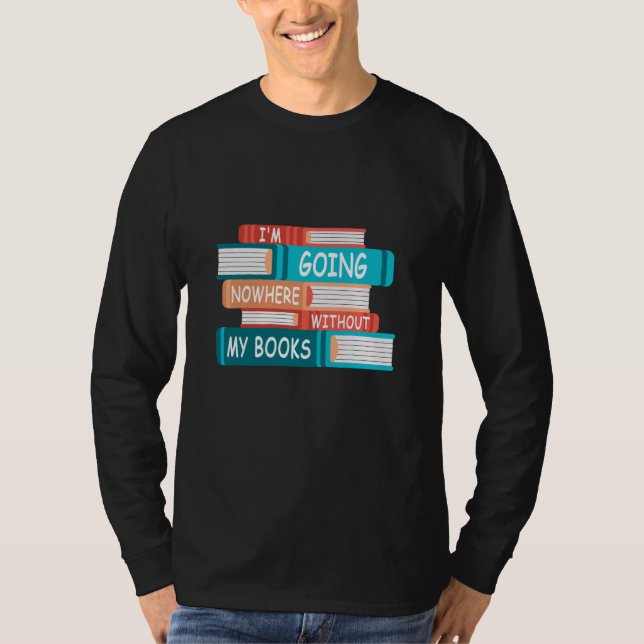 Camiseta Eu não vou a lugar nenhum sem meus livros (Frente)
