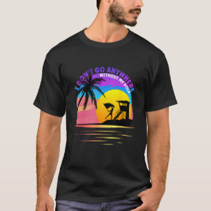 Camiseta Eu não vou a lugar nenhum sem minha praia de pole 