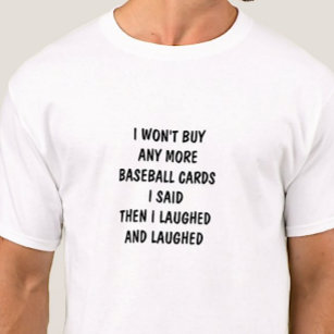 Camiseta Eu não vou Comprar mais cartões de beisebol do que
