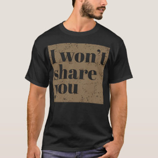 Camiseta Eu Não Vou Partilhá-Lo.