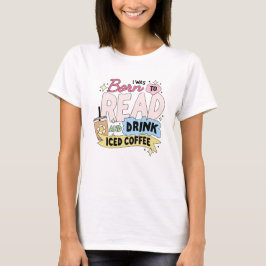 Camiseta Eu nasci para ler e beber café gelado