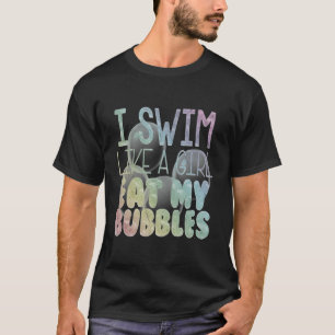Camiseta Eu Natação Como Uma Garota Comendo Minhas Bolhas N