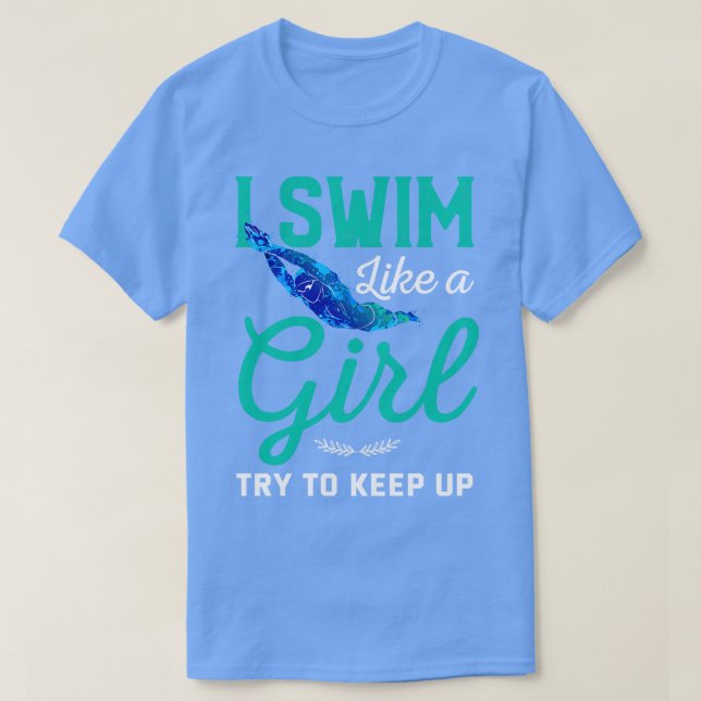 Camiseta Eu Natação Como Uma Garota Tentando Continuar (Frente do Design)