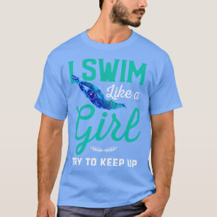 Camiseta Eu Natação Como Uma Garota Tentando Continuar