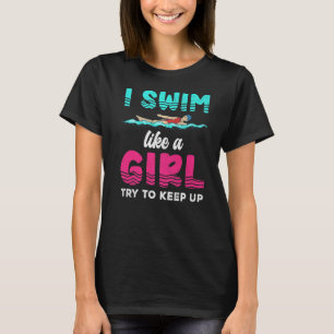 Camiseta Eu Natação Como Uma Garota Tentando Continuar Nada
