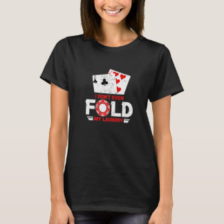 Camiseta Eu nem dobra meu pôquer de jogos do casino da lava