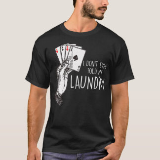 Camiseta Eu Nem Dobrei Minha Lixeira Jogador De Poker Gambl