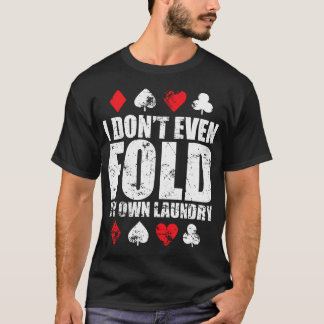 Camiseta Eu Nem Dobro Minha Própria Roupa