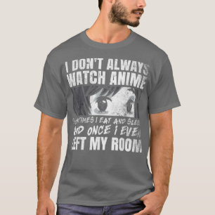 Camiseta Eu nem sempre assisto anime