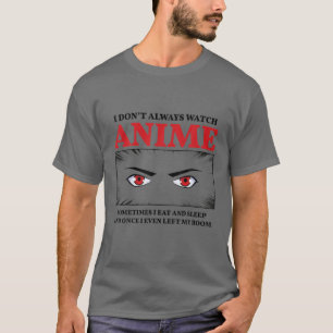 Camiseta Eu nem sempre assisto anime
