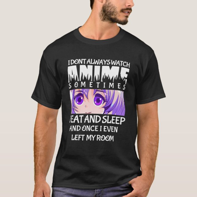 Camiseta Eu nem sempre assisto anime às vezes eu como e ven (Frente)
