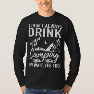 Camiseta Eu nem sempre bebo amantes de cerveja acampando