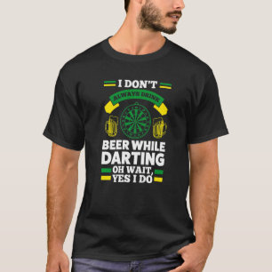 Camiseta Eu nem sempre bebo cerveja enquanto os dardos brin