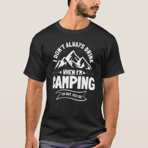 Camiseta Eu nem sempre bebo cerveja quando estou acampando