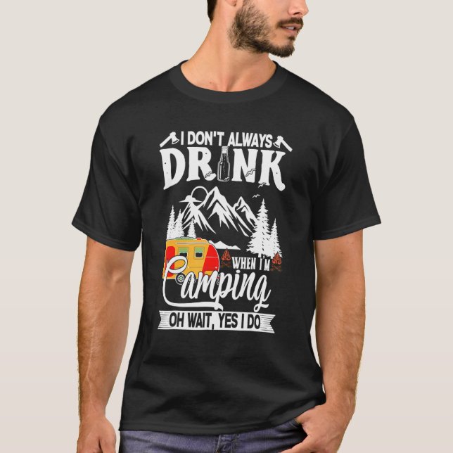 Camiseta Eu nem sempre bebo quando estou acampando (Frente)