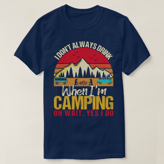Camiseta Eu Nem Sempre Bebo Quando Estou Acampando Amantes  (Frente do Design)