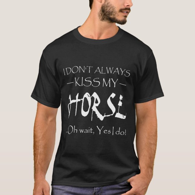 Camiseta Eu Nem Sempre Beijo Meu Cavalo Oh Espere Sim Eu Be (Frente)