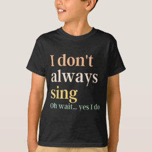 Camiseta Eu nem sempre canto citação de teatro musical da B