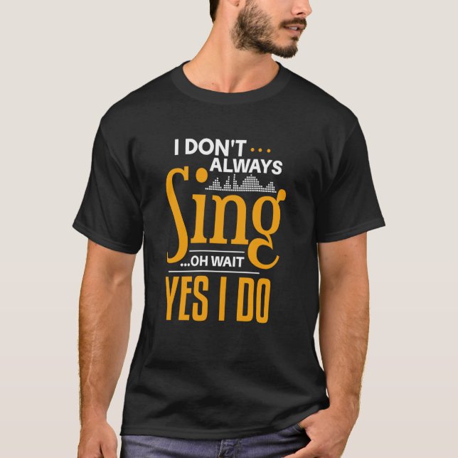 Camiseta Eu nem sempre canto oh espera sim eu faço ator e K (Frente)