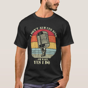 Camiseta Eu Nem Sempre Canto Oh Espera Sim Eu Faço Teto Mus
