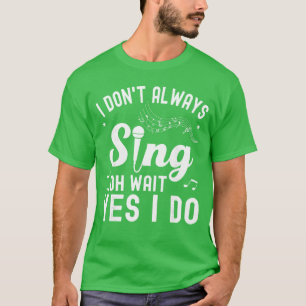 Camiseta Eu Nem Sempre Canto Oh Espere Sim Eu Canto Função