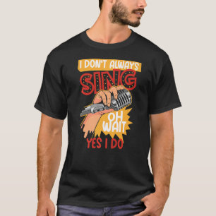 Camiseta Eu nem sempre canto teatro musical da Broadway