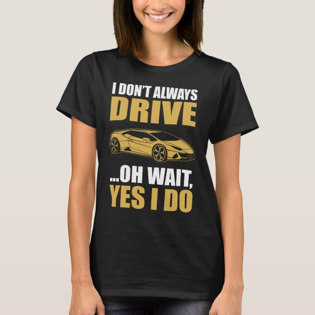 Camiseta eu nem sempre dirijo oh espera sim eu dirijo LAMBO (Frente)