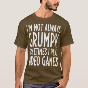 Camiseta Eu nem sempre estou rabugento às vezes eu toco Vid