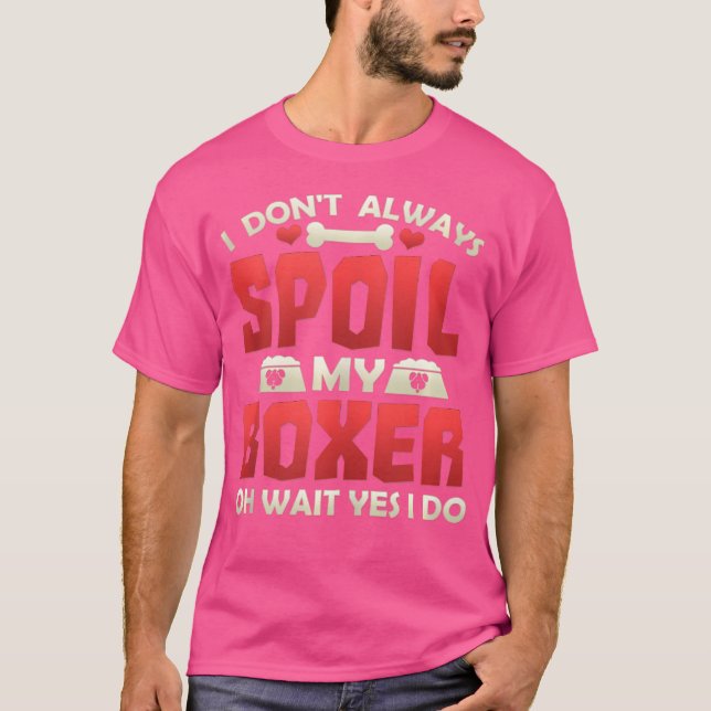Camiseta Eu Nem Sempre Estrago Meus Proprietários De Boxer  (Frente)