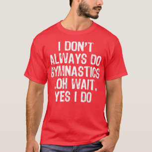 Camiseta Eu nem sempre faço ginástica... Espera, sim, eu fa