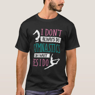 Camiseta Eu Nem Sempre Faço ginástica Oh Espera Sim Eu Faço