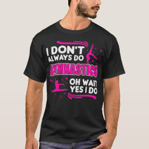 Camiseta Eu nem sempre faço ginástica, oh espere sim eu faç