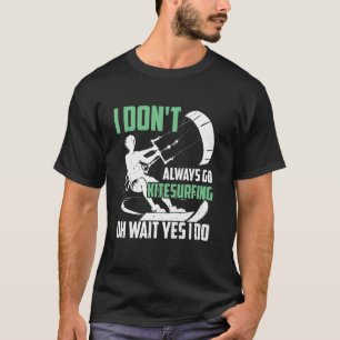 Camiseta Eu nem sempre faço Kitesurfing oh espere sim eu fa