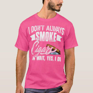 Camiseta Eu Nem Sempre Fumo Amante de Charuto Engraçado Cha