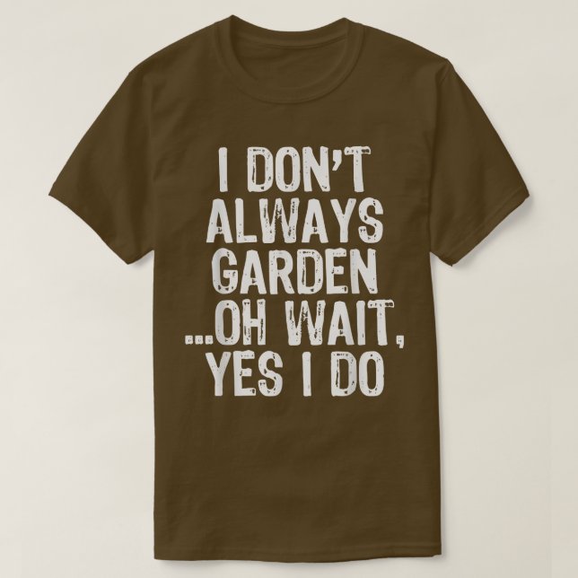 Camiseta Eu nem sempre jardim jardinando jardineiro engraça (Frente do Design)