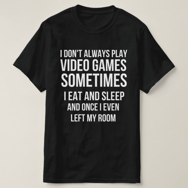 Camiseta Eu nem sempre jogo Videos games engraçados present (Frente do Design)