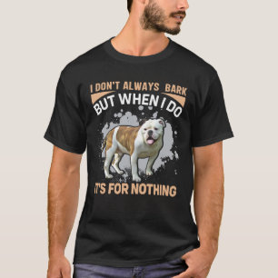 Camiseta Eu nem sempre Latido, mas quando eu faço é por nad