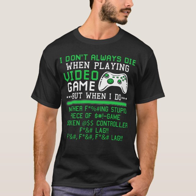Camiseta Eu nem sempre morro ao reproduzir controladores de (Frente)