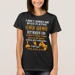 Camiseta Eu Nem Sempre Morro Em Videos games, Mas Quando Eu